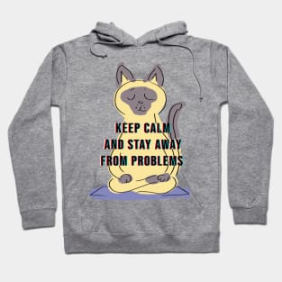 KEEP CLAM AND STAY AWAY FROM PROBLEMS Hoodie